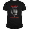 Rambo the last blood live for nothing or die for something shirt