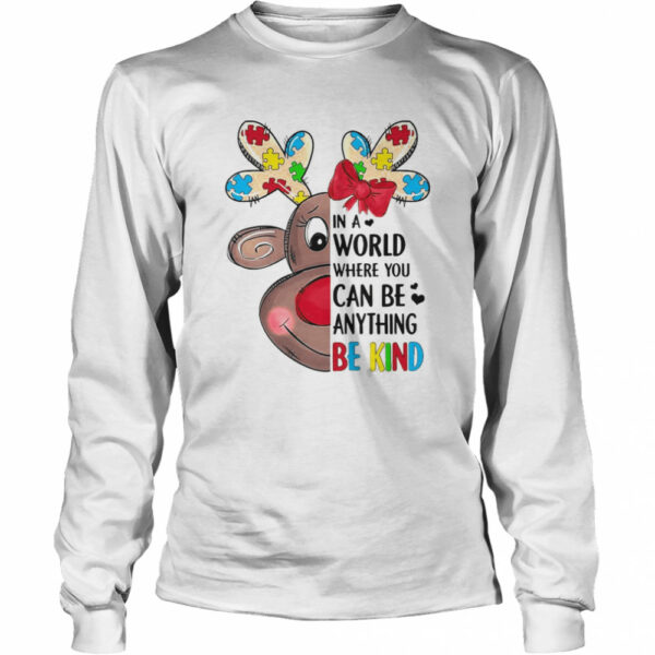 Reindeer Autism In A World Where You Can Be Anything Be Kind shirt