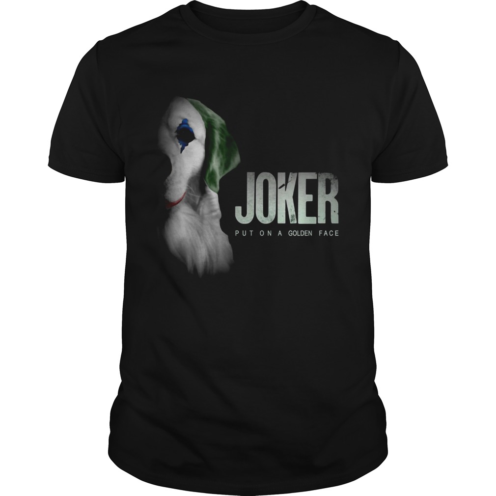 Retriever Joker Put On A Golden Face Shirt Retriever Joker Put On A Golden Face Shirt