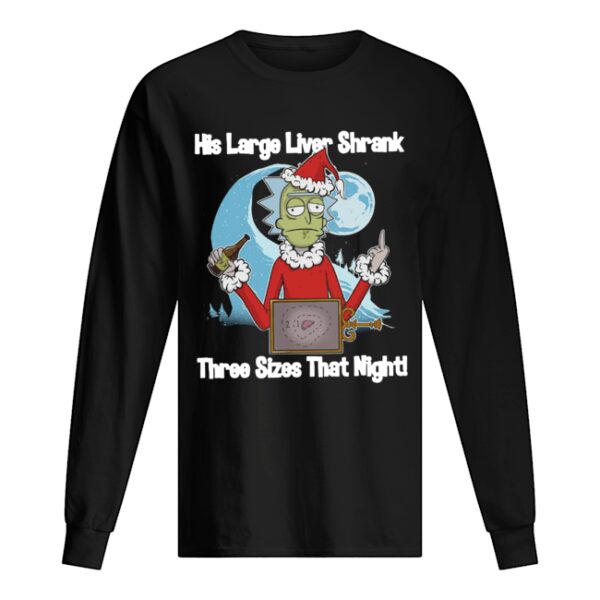 Rick Santa His Large Liver Shrank Three Sizes that night shirt
