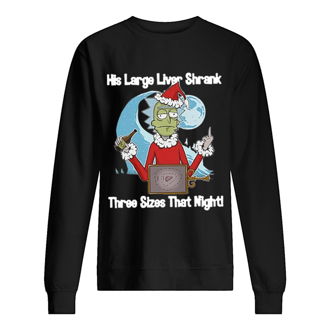 Rick Santa His Large Liver Shrank Three Sizes that night shirt Rick Santa His Large Liver Shrank Three Sizes that night shirt