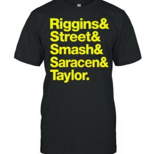 Riggins and Street and Smash and Saracen and Taylor shirt