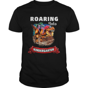 Roaring into kindergarten shirt