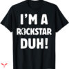 Rockstar Made T-shirt Duh Quotes