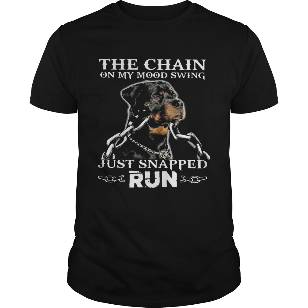Rottweiler The Chain On My Mood Swing Just Snapped Run shirt Rottweiler The Chain On My Mood Swing Just Snapped Run shirt