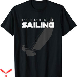 Sail Color T-Shirt Rather Be Sailing T-Shirt Trending