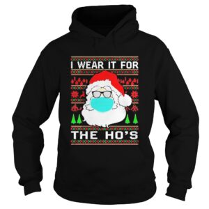 Santa Claus Face Mask I Wear It For The Hos Ugly Christmas 2020 shirt