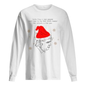 Santa Claus Is Real People Don’t Listen To The Fake News Media Trump Christmas shirt
