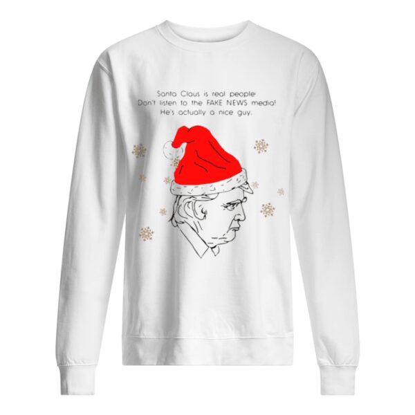 Santa Claus Is Real People Don’t Listen To The Fake News Media Trump Christmas shirt