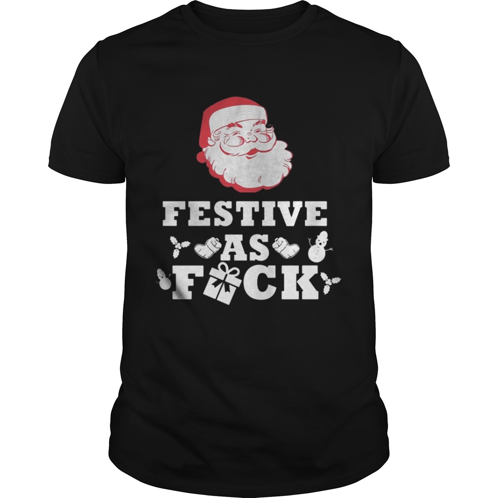 Santa Festive as Fuck Christmas sweatshirt Santa Festive as Fuck Christmas sweatshirt