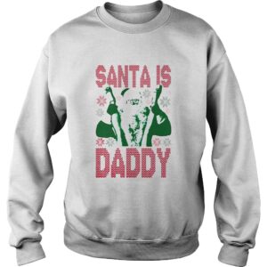 Santa Is Daddy Ugly Christmas shirt 3