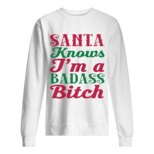 Santa Knows I’m A Badass Bitch Christmas shirt