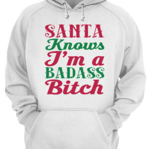 Santa Knows Im A Badass Bitch Christmas shirt 3