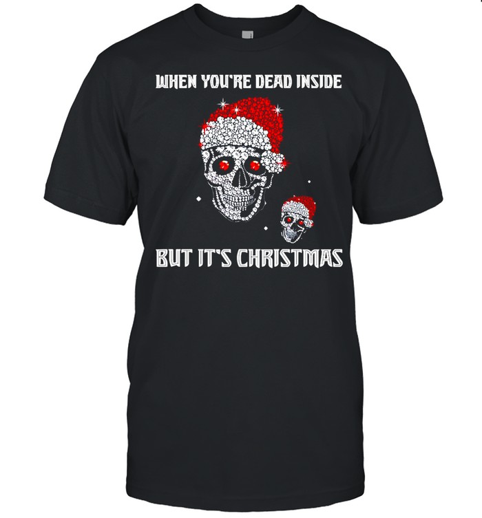 Santa Skull When You’re Dead Inside But It’s Christmas Sweater T-shirt Santa Skull When You’re Dead Inside But It’s Christmas Sweater T-shirt