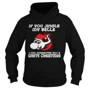 Santa Sperm if you jingle my bells ill give you a white Christmas shirt