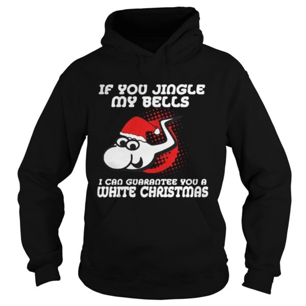 Santa Sperm if you jingle my bells ill give you a white Christmas shirt