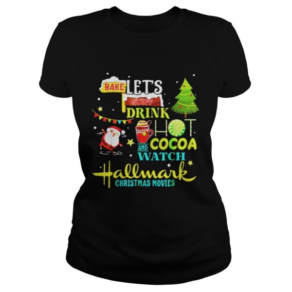 Santas Claus I just want to bake stuff and watch christmas movies shirt