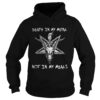 Satan death in my metal not in my meals shirt