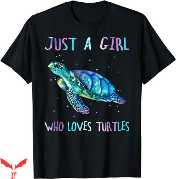 Save The Turtles T-Shirt Just Who Loves Turtles T-Shirt