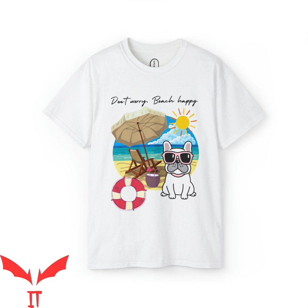 Sea Dog T-Shirt Do Not Worry Beach Animal Cool Happy Sea Dog T-Shirt Do Not Worry Beach Animal Cool Happy
