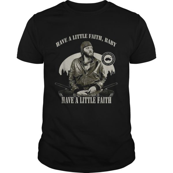 Sgt Oddball Have a little faith baby have a little faith shirt