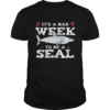 Shark its a bad week to be a seal shirt