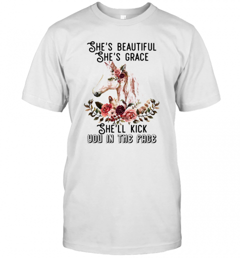 She's Beautiful She's Grace She'll Kick You In The Face Flower T-Shirt She's Beautiful She's Grace She'll Kick You In The Face Flower T-Shirt