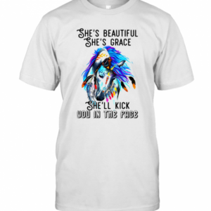 She’s Beautiful She’s Grace She’ll Kick You In The Face Horse T-Shirt