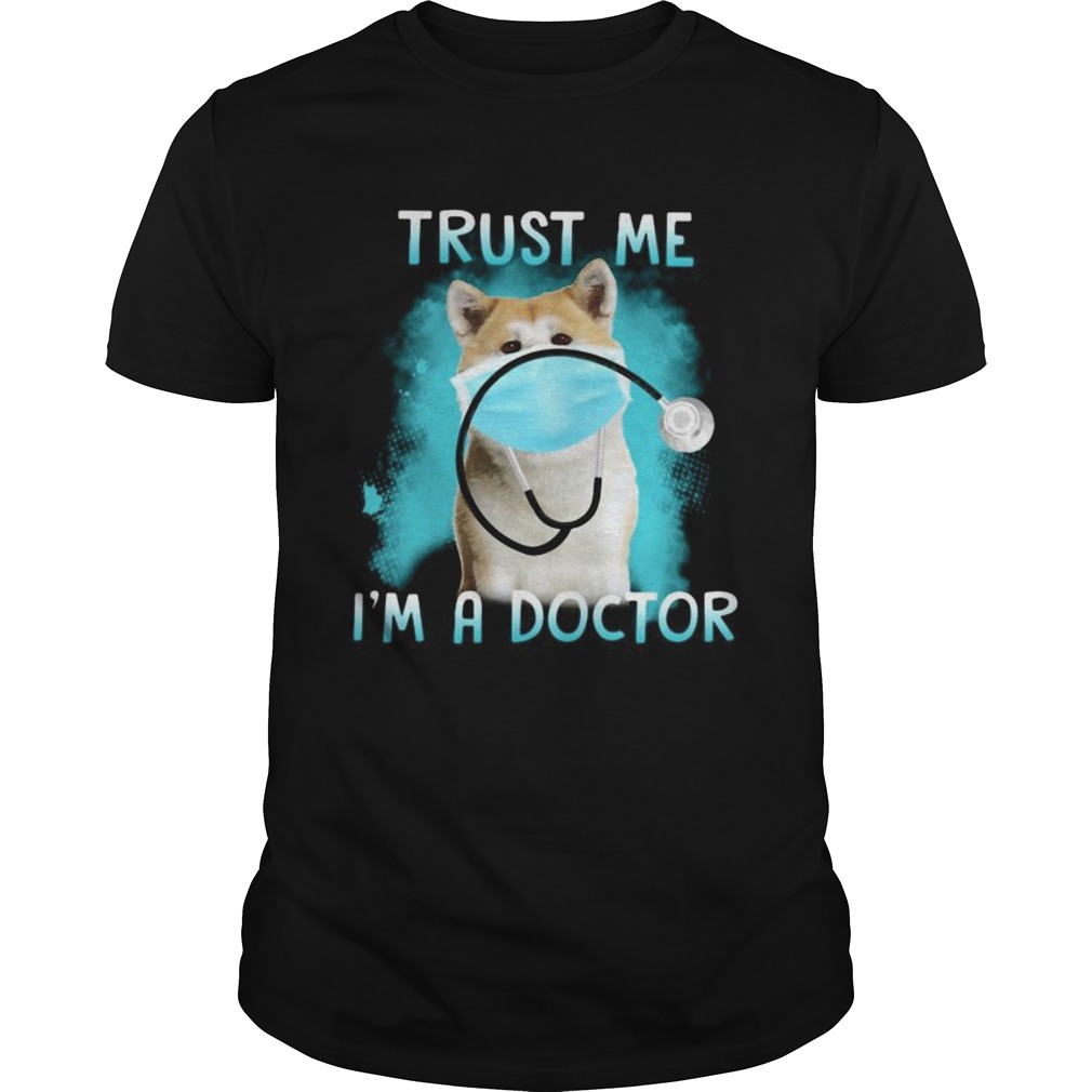 Shiba mask trust me im a doctor shirt Shiba mask trust me im a doctor shirt