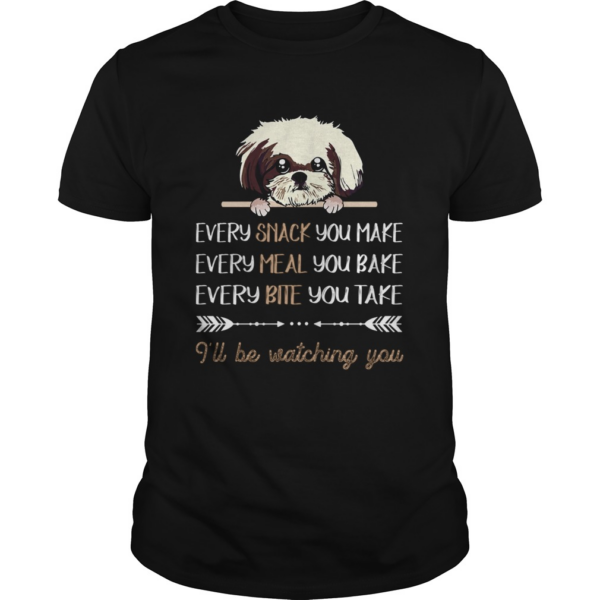 Shih Tzu Dog Every Snack You Make Every Meal You Bake shirt