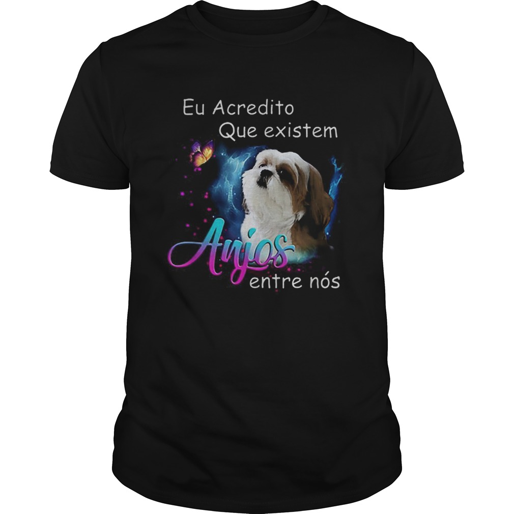 Shih Tzu Eu Acredito Que existem anjos entre nos shirt Shih Tzu Eu Acredito Que existem anjos entre nos shirt