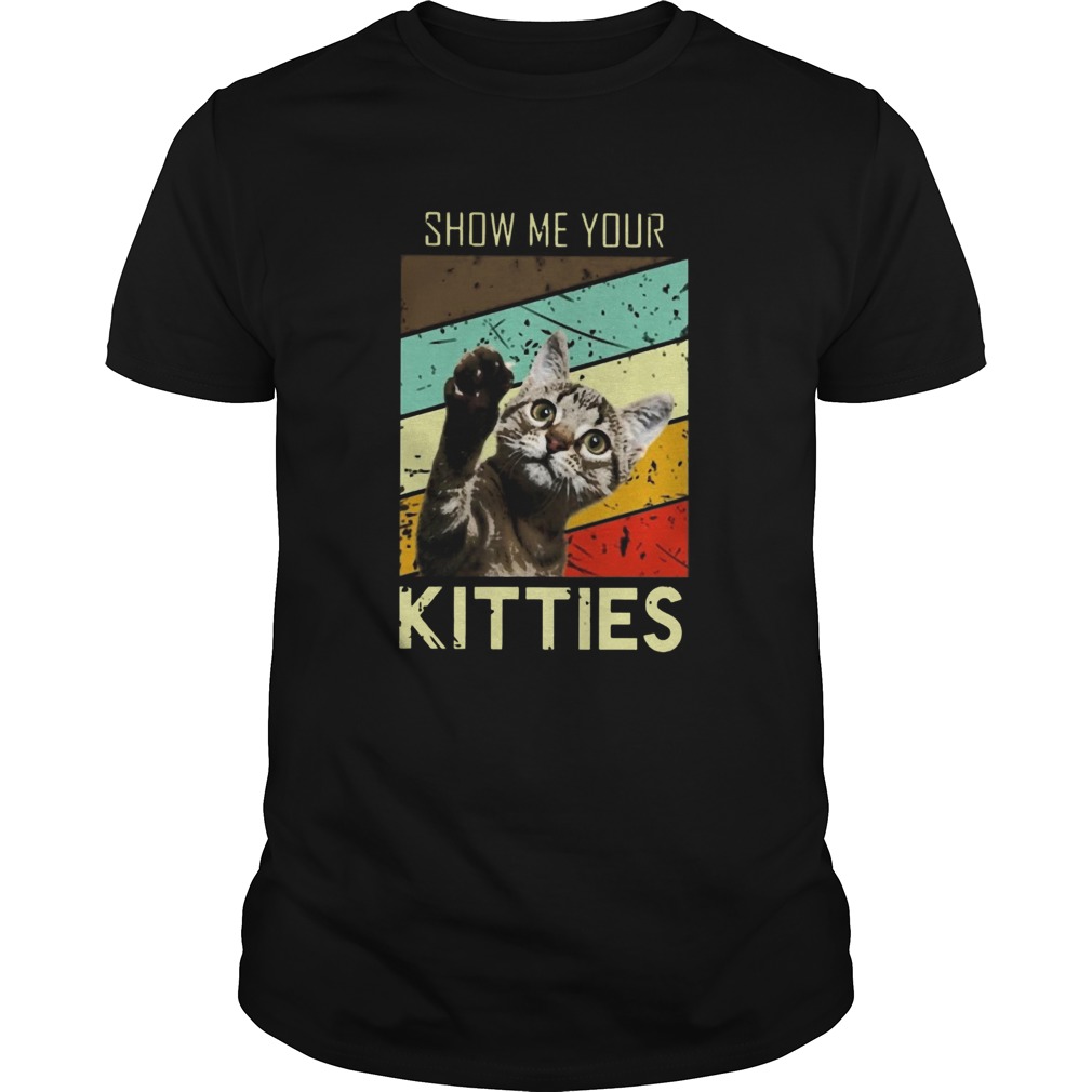 Show Me Your Kitties shirt Show Me Your Kitties shirt
