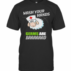 Sleep Nurse Wash Your Hands Germs Are Baaaaaad T-Shirt