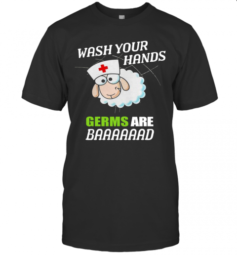Sleep Nurse Wash Your Hands Germs Are Baaaaaad T-Shirt Sleep Nurse Wash Your Hands Germs Are Baaaaaad T-Shirt