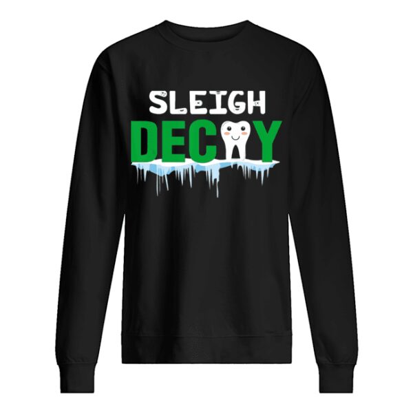 Sleigh Decay Dental Christmas shirt