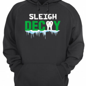 Sleigh Decay Dental Christmas shirt 3