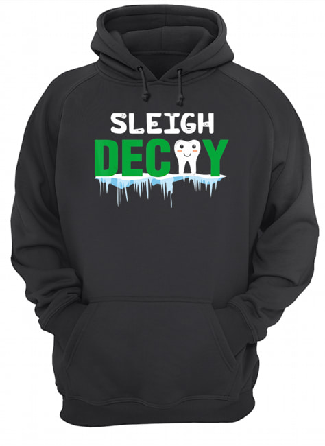 Sleigh Decay Dental Christmas shirt Sleigh Decay Dental Christmas shirt
