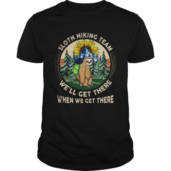 Sloth Hiking Team Well Get There When We Get There shirt