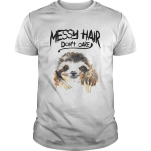 Sloth Messy Hair Dont Care shirt