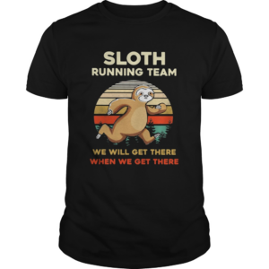 Sloth Running Team We Will Get There When We Get There Vintage Retro shirt