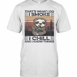 Sloth That’s What I Do I Smoke I Chill And I Know Things Vintage Retro T-Shirt
