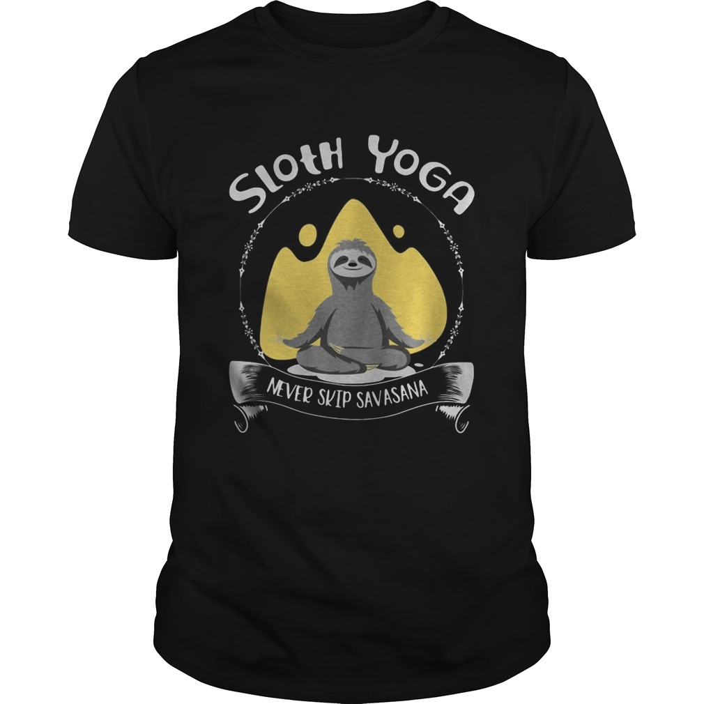 Sloth yoga never skip savasana shirt Sloth yoga never skip savasana shirt