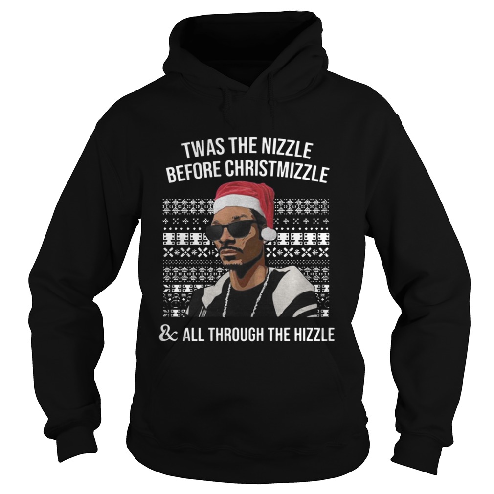 Snoop dogg Twas the nizzle before christmizzle and all through the hizzle shirt Snoop dogg Twas the nizzle before christmizzle and all through the hizzle shirt