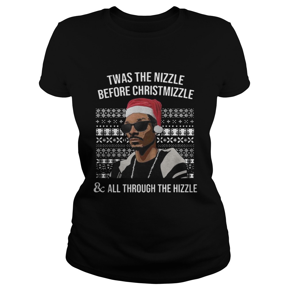 Snoop dogg Twas the nizzle before christmizzle and all through the hizzle shirt Snoop dogg Twas the nizzle before christmizzle and all through the hizzle shirt