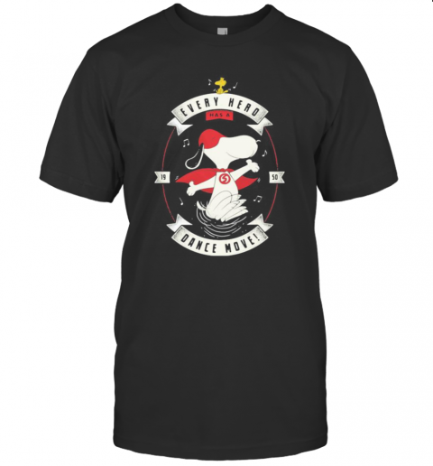 Snoopy And Woodstock Every Hero Has A Dance Move T-Shirt Snoopy And Woodstock Every Hero Has A Dance Move T-Shirt
