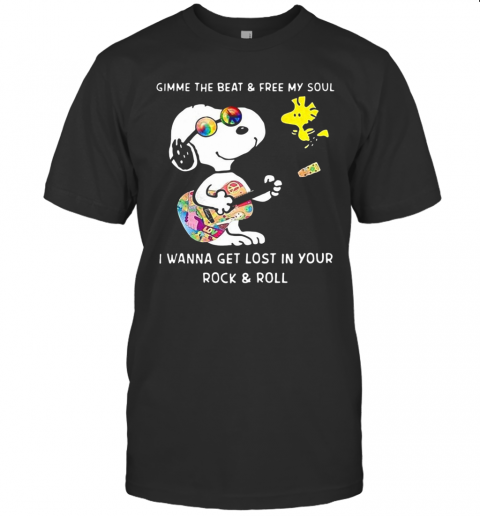 Snoopy And Woodstock Gimme The Beat And Free My Soul I Wanna Get Lost In Your Rock And Roll T-Shirt Snoopy And Woodstock Gimme The Beat And Free My Soul I Wanna Get Lost In Your Rock And Roll T-Shirt