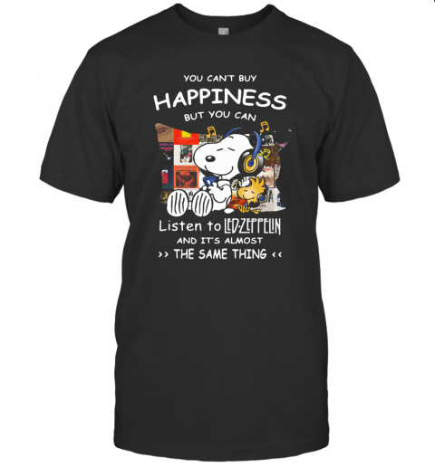 Snoopy And Woodstock You CanT Buy Happiness But You Can Listen To Led Zeppelin T-Shirt Snoopy And Woodstock You CanT Buy Happiness But You Can Listen To Led Zeppelin T-Shirt