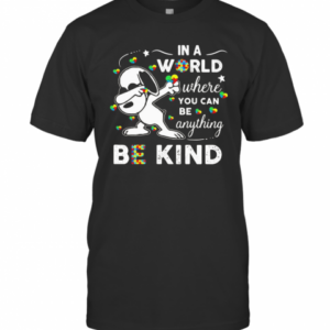 Snoopy Autism Awareness In A World Where You Can Be Anything Be Kind T-Shirt