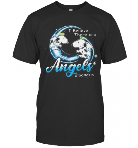 Snoopy I Believe There Are Angels Among Us T-Shirt Snoopy I Believe There Are Angels Among Us T-Shirt