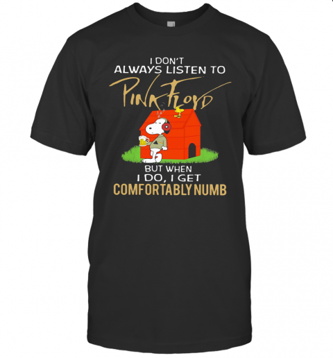 Snoopy I Don'T Always Listen To Pink Floyd T-Shirt Snoopy I Don'T Always Listen To Pink Floyd T-Shirt